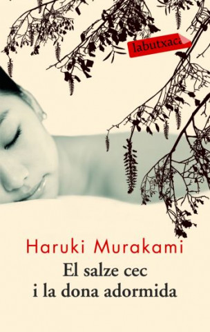 Knjiga El salze cec i la dona adormida Haruki Murakami