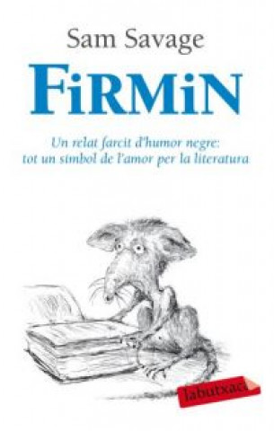 Kniha Firmin : un relat farcit d'humor negre : tot un símbol de l'amor per la literatura SAM SAVAGE