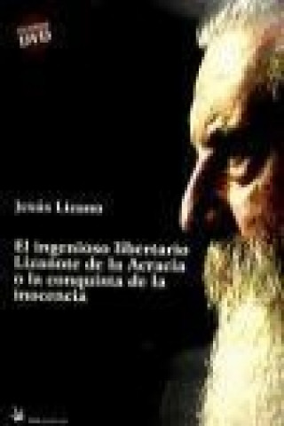 Libro El ingenioso libertario Lizanote de la Acracia o La conquista de la inocencia Jesús Lizano