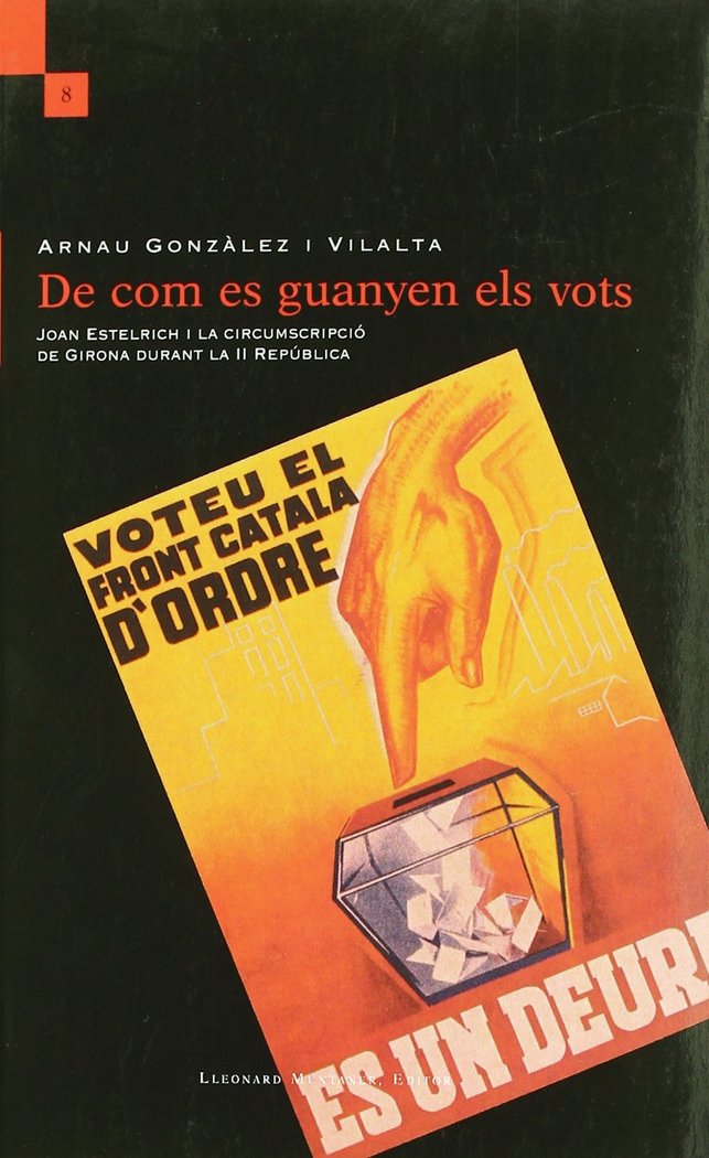 Книга De com es guanyen els vots : Joan Estelrich i la circumscripció de Girona durant la II República Arnau González i Vilalta