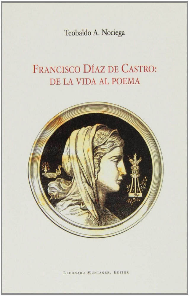 Książka Francisco Díaz de Castro : de la vida al poema Teobaldo A. Noriega