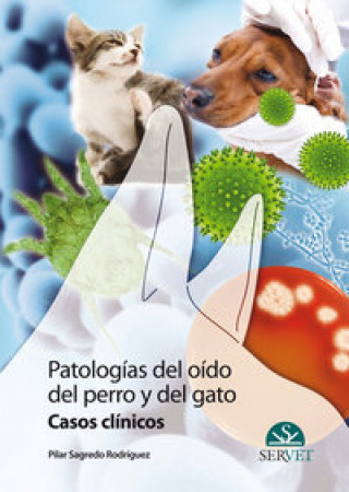 Книга Patologías del oído del perro y del gato : casos clínicos Pilar Sagredo Rodríguez