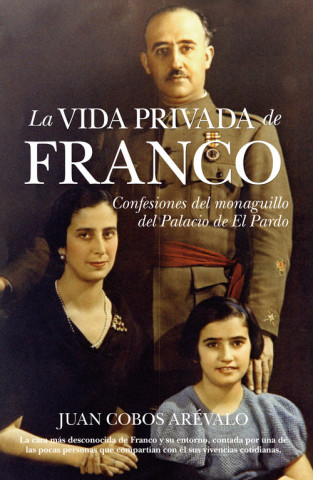 Carte La vida privada de Franco : confesiones del monaguillo del Palacio del Pardo JUAN COBOS AREVALO