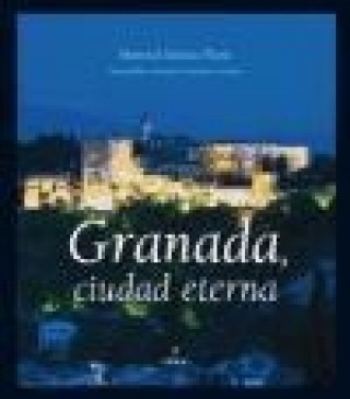 Könyv Granada, ciudad eterna Santiago Fernández Fuentes
