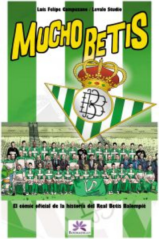 Könyv Mucho Betis : cómic oficial de la historia del Real Betis Balompié Luis Felipe Campuzano Díaz