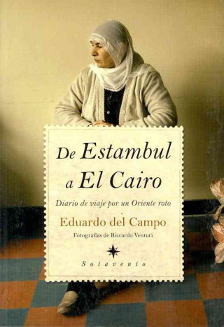 Książka De Estambul a El Cairo : diario de viaje por un Oriente roto Eduardo del Campo Cortés