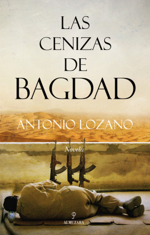 Könyv Las cenizas de Bagdad Antonio Lozano