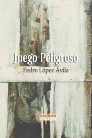 Kniha Juego peligroso Pedro López Ávila