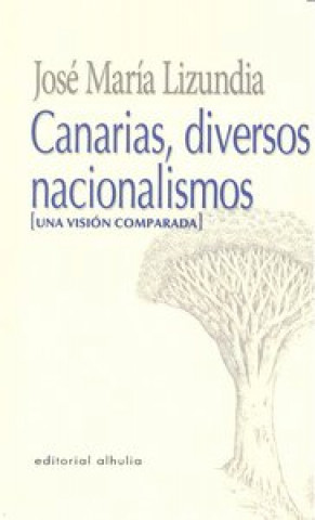 Книга Canarias, diversos nacionalismos : (una visión comparada) José María Lizundia Zamalloa