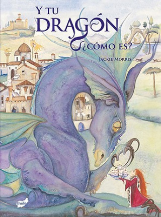 Kniha Y Tu Dragon, Como Es? = Tell Me a Dragon Jackie Morris