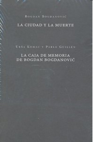 Książka La ciudad y la muerte : la caja de memoria de Bogdan Bogdanovic Bogdan Bogdanovic