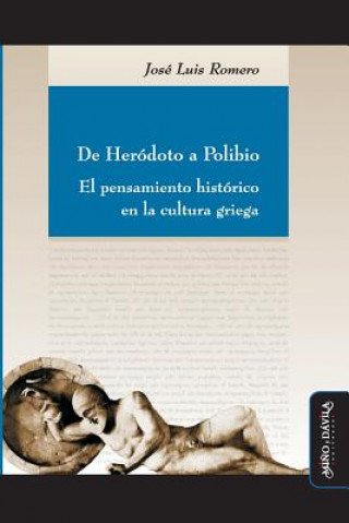 Kniha De Herodoto a Polibio : el pensamiento histórico en la cultura griega J. L. Romero Martín