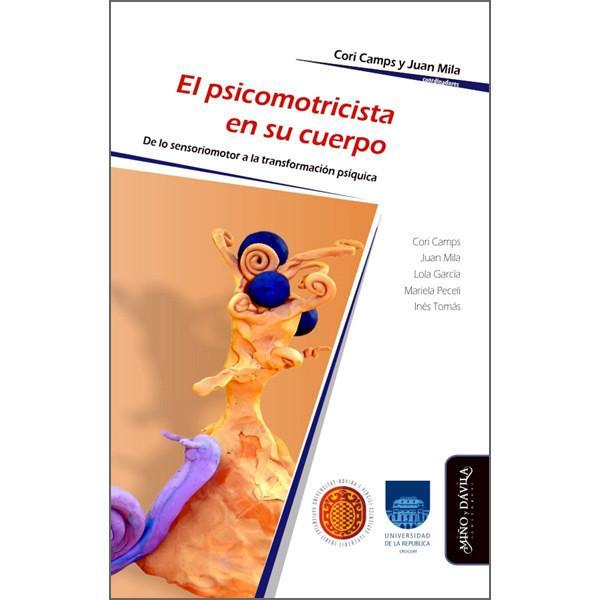 Könyv El psicomotricista en su cuerpo : de lo sensoriomotor a la transformación psíquica Cori Camps Llauradó