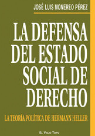 Könyv La defensa del estado social de derecho : la teoría política de Hermann Heller José Luis . . . [et al. ] Monereo Pérez