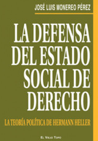 Buch La defensa del estado social de derecho : la teoría política de Hermann Heller José Luis . . . [et al. ] Monereo Pérez