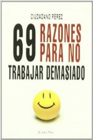 Carte 69 razones para no trabajar demasiado José Antonio Pérez Fernández