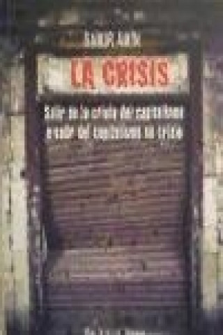 Kniha La crisis : salir de la crisis del capitalismo o salir del capitalismo en crisis Samir Amin