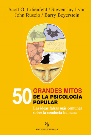 Kniha 50 grandes mitos de la psicología popular : las ideas falsas más comunes sobre la conducta humana Scott O. . . . [et al. ] Lilienfeld