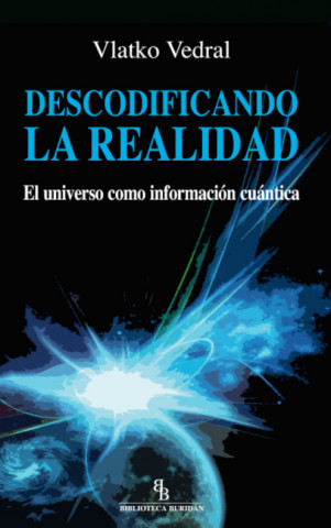 Könyv Descodificando la realidad : el universo como información cuántica Vlatko Vedral