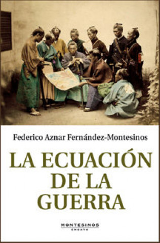 Carte La ecuación de la guerra Federico Aznar Fernández-Montesinos