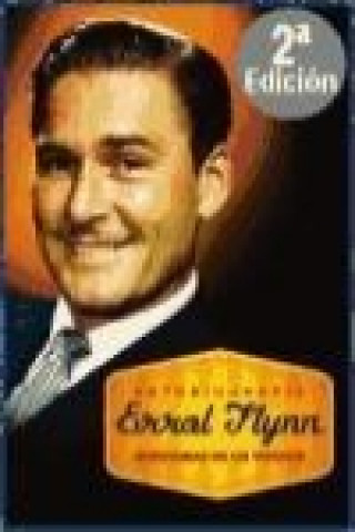 Könyv Autobiografía Errol Flynn : aventuras de un vividor Errol Flynn