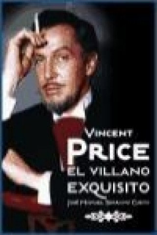 Libro Vincent Price : el villano exquisito José Manuel Serrano Cueto