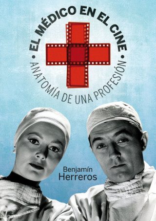 Livre El médico en el cine : anatomía de una profesión BENJAMIN HERREROS