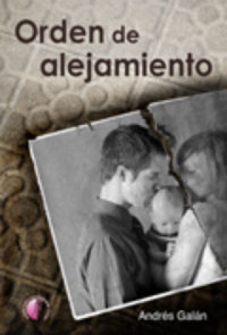 Könyv Orden de alejamiento Andrés Galán Monroy