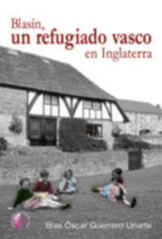 Kniha Blasín, un refugiado de guerra en Inglaterra Óscar Guerrero Uriarte