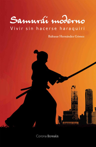 Kniha Samurai Moderno: Vivir Sin Hacerse Haraquiri Baltasar Hernandez Gomez