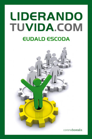 Kniha Liderando tu vida.com Eudaldo Escora Lloveras