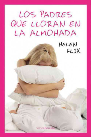 Kniha Los Padres Que Lloran En La Almohada Helen Flix