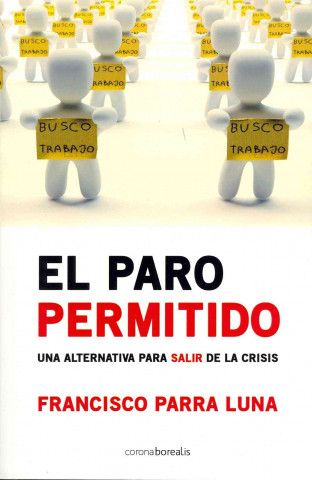 Kniha El Paro Permitido: Una Alternativa Para Salir de la Crisis = Allowed Unemployment Francisco Parra Luna