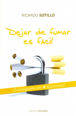 Könyv Dejar de Fumar Es Facil: Consiguelo En 4 Sesiones Ricardo Sotillo