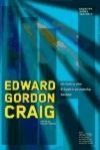 Książka Un teatro vivo ; El teatro en marcha ; Escena : escritos sobre teatro II Edward Gordon Craig