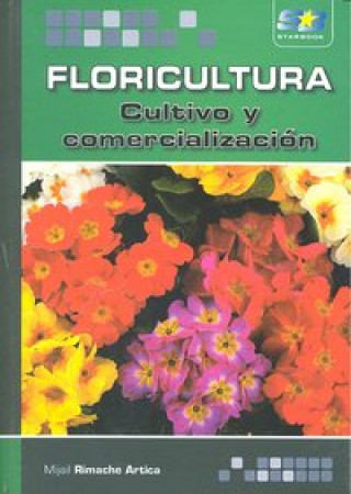 Kniha Floricultura : cultivo y comercialización Mijail Rimache Artica