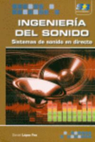 Książka Ingeniería del sonido : sistemas de sonido en directo Daniel López Feo