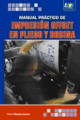 Könyv Manual práctico de impresión offset en pliego y bobina Pedro Denche Llanos