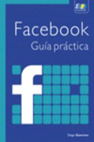 Boek Facebook : guía práctica Diego Guerrero Fuertes