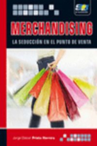 Kniha Merchandising : la seducción en el punto de venta JORGE ELIECER PRIETO HERRERA
