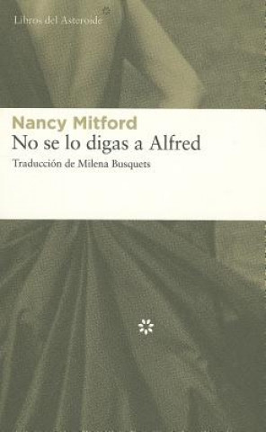 Könyv No Se Lo Digas A Alfred Nancy Mitford