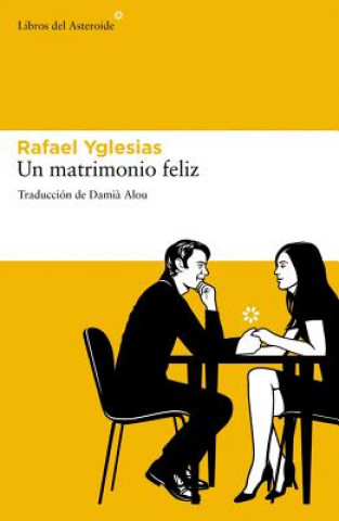 Book Un Matrimonio Feliz Rafael Yglesias