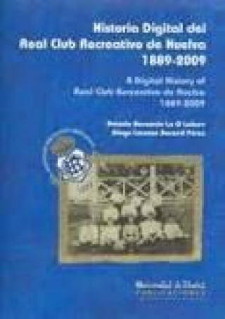 Libro Historia digital del Real Club Recreativo de Huelva, 1889-2009 