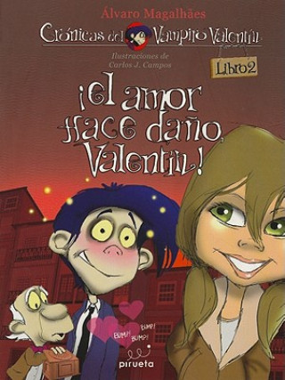 Carte El Amor Hace Dano, Valentin! = Love Hurts, Valentin! Alvaro Magalhaes