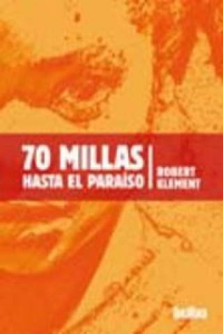 Könyv 70 MILLAS HASTA EL PARAISO KLEMENT ROBERT