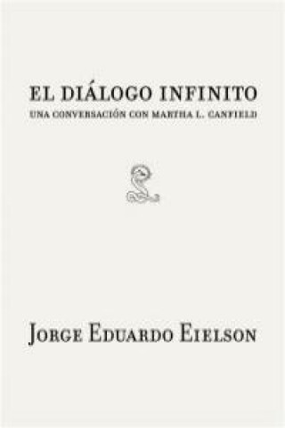 Книга El diálogo infinito : una conversación con Martha L. Canfield Jorge Eduardo Eielson Sánchez