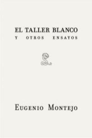 Kniha El taller blanco y otros ensayos Eugenio Montejo