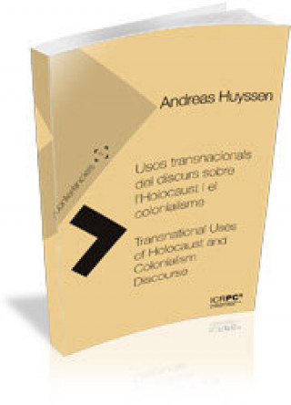 Kniha Usos transnacionals del discurs sobre l'holocaust i el colonialisme = Transnational uses of holocaust and colonialism discourse Andreas Huyssen