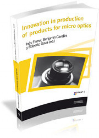 Kniha Innovation in production of products for micro optics Inés Ferrer Real