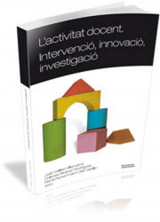 Könyv ACTIVITAT DOCENT. INTERVENCIO, INNOVACIO, INVESTIGACIO 